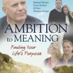 Ambition to Meaning: Finding Your Life's Purposes [DVD]