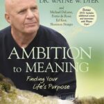 Ambition to Meaning: Finding Your Life's Purpose
